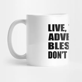 Live, travel, adventure, bless, and don't be sorry Mug